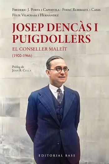 JOSEP DENCÀS I PUIGDOLLERS.EL CONSELLER MALEÏT (1900-1966) | 9788410131057 | RUBIRALTA, FERMÍ/VILLAGRASA I HERNÀNDEZ, FÈLIX/FREDERIC JOSEP PORTA I CAPDEVILA | Llibreria Geli - Llibreria Online de Girona - Comprar llibres en català i castellà