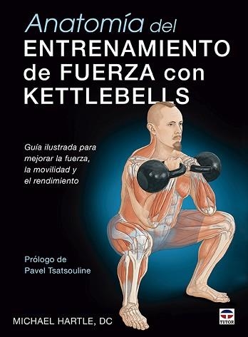 ANATOMÍA DEL ENTRENAMIENTO DE FUERZA CON KETTLEBELLS | 9788418655357 | HARTLE, MICHAEL | Llibreria Geli - Llibreria Online de Girona - Comprar llibres en català i castellà