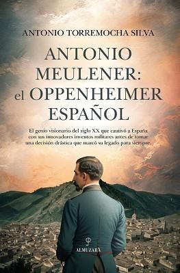 ANTONIO MEULENER.EL OPPENHEIMER ESPAÑOL | 9788410521148 | TORREMOCHA SILVA,ANTONIO | Llibreria Geli - Llibreria Online de Girona - Comprar llibres en català i castellà