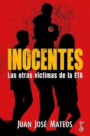 INOCENTES.LAS OTRAS VÍCTIMAS DE LA ETA | 9788419018465 | MATEOS,JUAN JOSÉ | Llibreria Geli - Llibreria Online de Girona - Comprar llibres en català i castellà