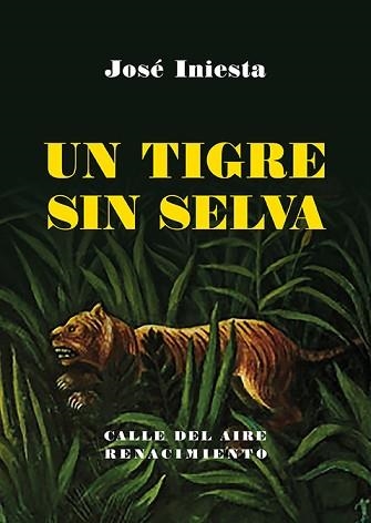 UN TIGRE SIN SELVA | 9788410148369 | INIESTA, JOSÉ | Llibreria Geli - Llibreria Online de Girona - Comprar llibres en català i castellà