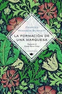 LA FORMACIÓN DE UNA MARQUESA | 9788412579321 | BURNETT, FRANCES HODGSON | Llibreria Geli - Llibreria Online de Girona - Comprar llibres en català i castellà