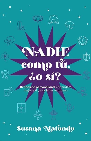 NADIE COMO TÚ ¿O SÍ? - 16 TIPOS DE PERSONALIDAD: ENTIÉNDETE MEJOR A TI Y QUIENES | 9788419467294 | MATONDO, SUSANA | Llibreria Geli - Llibreria Online de Girona - Comprar llibres en català i castellà