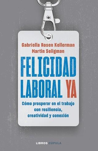 FELICIDAD LABORAL YA | 9788448040796 | KELLERMAN, GABRIELLA ROSEN/SELIGMAN, MARTIN | Llibreria Geli - Llibreria Online de Girona - Comprar llibres en català i castellà