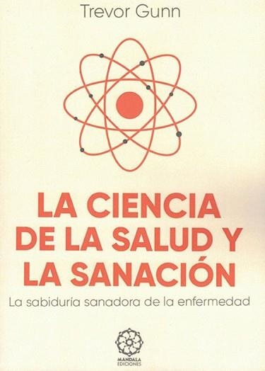 LA CIENCIA DE LA SALUD Y LA SANACIÓN  | 9788419710987 | GUNN,TREVOR | Llibreria Geli - Llibreria Online de Girona - Comprar llibres en català i castellà