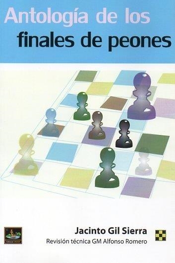 ANTOLOGIA DE LOS FINALES DE PEONES | 9788412622096 | GIL SIERRA,JACINTO | Llibreria Geli - Llibreria Online de Girona - Comprar llibres en català i castellà