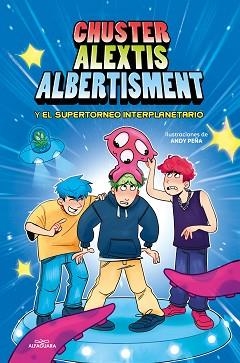 CHUSTER ALEXTIS ALBERTISMENT.EL SUPERTORNEO INTERPLANETARIO DE BROMAS | 9788419688057 | CHUSTER/ALEXTIS/ALBERTISMENT | Llibreria Geli - Llibreria Online de Girona - Comprar llibres en català i castellà