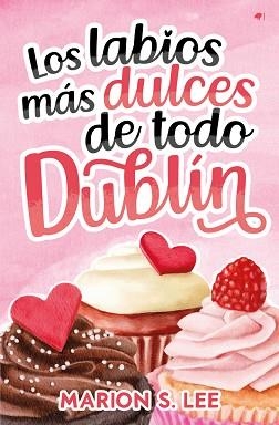 LOS LABIOS MÁS DULCES DE TODO DUBLÍN | 9788419939319 | S. LEE, MARION | Llibreria Geli - Llibreria Online de Girona - Comprar llibres en català i castellà