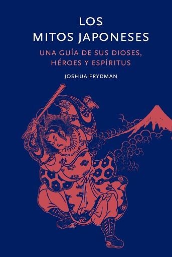 LOS MITOS JAPONESES | 9788412712261 | FRIEDMAN, JOSHUA | Libreria Geli - Librería Online de Girona - Comprar libros en catalán y castellano