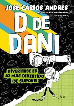 D DE DANI-2.DIVERTIRSE ES LO MÁS DIVERTIDO (SE SUPONE) | 9788427241541 | ANDRÉS, JOSÉ CARLOS | Llibreria Geli - Llibreria Online de Girona - Comprar llibres en català i castellà