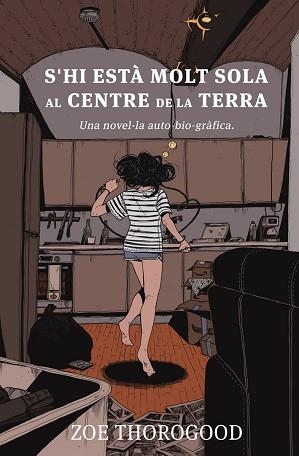 S'HI ESTA MOLT SOLA AL CENTRE DE LA TERRA | 9788467968033 | THOROGOOD, ZOE | Llibreria Geli - Llibreria Online de Girona - Comprar llibres en català i castellà