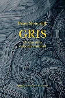 GRIS.EL COLOR DE LA CONTEMPORANEIDAD | 9788419942814 | SLOTERDIJK, PETER | Llibreria Geli - Llibreria Online de Girona - Comprar llibres en català i castellà