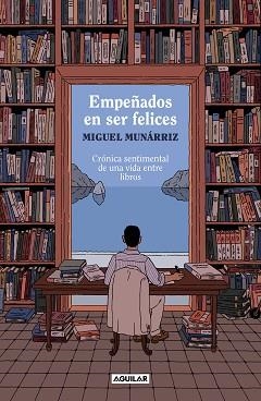 EMPEÑADOS EN SER FELICES | 9788403524378 | MUNÁRRIZ, MIGUEL | Libreria Geli - Librería Online de Girona - Comprar libros en catalán y castellano