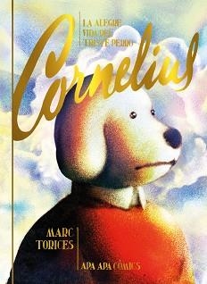 LA ALEGRE VIDA DEL TRISTE PERRO CORNELIUS (2ª EDICIÓN) | 9788492615391 | TORICES,MARC | Llibreria Geli - Llibreria Online de Girona - Comprar llibres en català i castellà