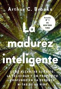 LA MADUREZ INTELIGENTE | 9788412788976 | BROOKS, ARTHUR C. | Llibreria Geli - Llibreria Online de Girona - Comprar llibres en català i castellà