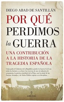 POR QUÉ PERDIMOS LA GUERRA | 9788417418793 | ABAD DE SANTILLÁN,DIEGO | Llibreria Geli - Llibreria Online de Girona - Comprar llibres en català i castellà