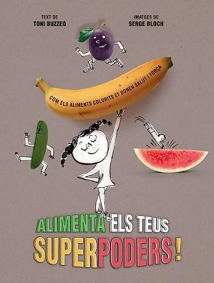 ALIMENTA ELS TEUS SUPERPODERS | 9788426148988 | BUZZEO, TONI | Llibreria Geli - Llibreria Online de Girona - Comprar llibres en català i castellà