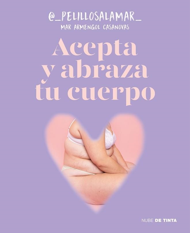 ACEPTA Y ABRAZA TU CUERPO | 9788419514165 | ARMENGOL CASANOVAS (@_PELILLOSALAMAR_), MAR | Libreria Geli - Librería Online de Girona - Comprar libros en catalán y castellano