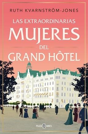 LAS EXTRAORDINARIAS MUJERES DEL GRAND HÔTEL | 9788401033940 | KVARNSTROM-JONES, RUTH | Libreria Geli - Librería Online de Girona - Comprar libros en catalán y castellano