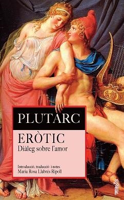 ERÒTIC.DIÀLEG SOBRE L’AMOR | 9788419956231 | PLUTARC, LUCI MESTRI | Llibreria Geli - Llibreria Online de Girona - Comprar llibres en català i castellà