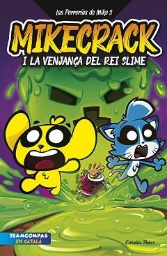 LAS PERRERÍAS DE MIKE-3.LA VENJANÇA DEL REI SLIME | 9788413898421 | MIKECRACK | Llibreria Geli - Llibreria Online de Girona - Comprar llibres en català i castellà