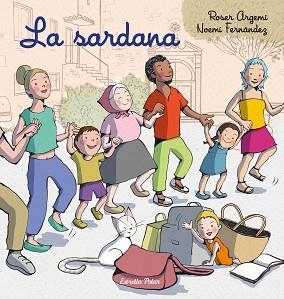 LA SARDANA | 9788413897493 | FERNÁNDEZ SELVA, NOEMÍ/ARGEMÍ, ROSER | Llibreria Geli - Llibreria Online de Girona - Comprar llibres en català i castellà