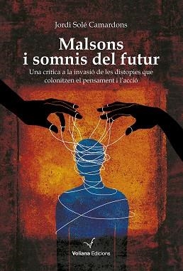 MALSONS I SOMNIS DEL FUTUR | 9788412824308 | SOLÉ CAMARDONS, JORDI | Llibreria Geli - Llibreria Online de Girona - Comprar llibres en català i castellà