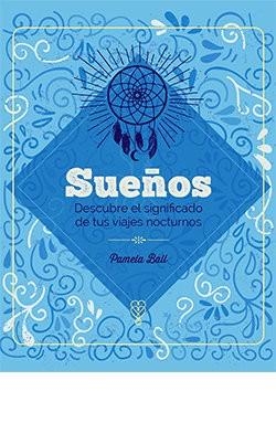 SUEÑOS. DESCUBRE EL SIGNIFICADO DE TUS VIAJES NOCTURNOS | 9788419282972 | BALL,PAMELA | Llibreria Geli - Llibreria Online de Girona - Comprar llibres en català i castellà