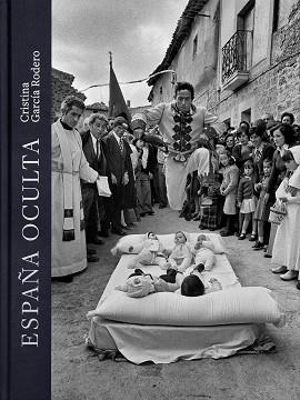 ESPAÑA OCULTA | 9788409607877 | GARCÍA RODERO, CRISTINA | Llibreria Geli - Llibreria Online de Girona - Comprar llibres en català i castellà