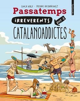 PASSATEMPS IRREVERENTS PER A CATALANOADDICTES | 9788410028128 | VALS, LUCA | Llibreria Geli - Llibreria Online de Girona - Comprar llibres en català i castellà