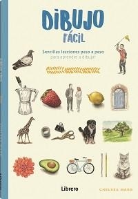 DIBUJO FACIL | 9788411540681 | WARD, CHELSEA | Llibreria Geli - Llibreria Online de Girona - Comprar llibres en català i castellà