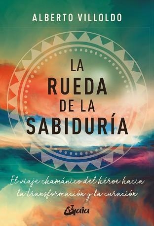 LA RUEDA DE LA SABIDURÍA | 9788411081214 | VILLOLDO, ALBERTO | Llibreria Geli - Llibreria Online de Girona - Comprar llibres en català i castellà