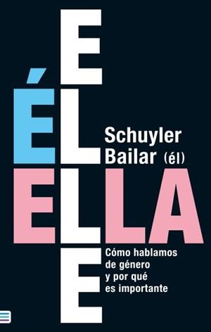 ÉL/ELLA/ELLE | 9788492917266 | BAILAR, SCHUYLER | Llibreria Geli - Llibreria Online de Girona - Comprar llibres en català i castellà