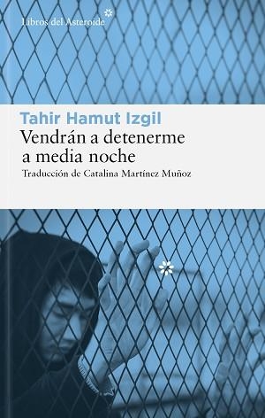 VENDRÁN A DETENERME A MEDIA NOCHE | 9788419089878 | IZGIL, TAHIR HAMUT | Llibreria Geli - Llibreria Online de Girona - Comprar llibres en català i castellà