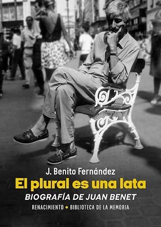 EL PLURAL ES UNA LATA. BIOGRAFÍA DE JUAN BENET | 9788410148581 | FERNÁNDEZ, J. BENITO | Llibreria Geli - Llibreria Online de Girona - Comprar llibres en català i castellà