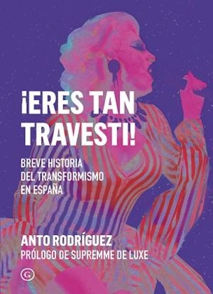 ERES TAN TRAVESTI! | 9788419728500 | RODRÍGUEZ, ANTO | Llibreria Geli - Llibreria Online de Girona - Comprar llibres en català i castellà