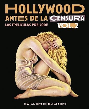 HOLLYWOOD ANTES DE LA CENSURA.LAS PELICULAS PRE CODE-2 | 9788418181849 | BALMORI,GUILLERMO | Llibreria Geli - Llibreria Online de Girona - Comprar llibres en català i castellà