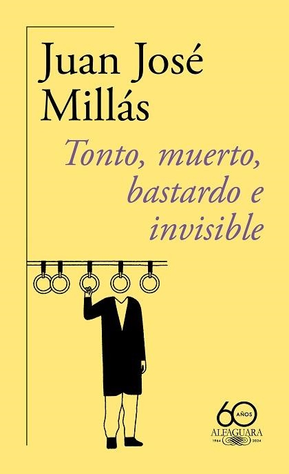 TONTO, MUERTO, BASTARDO E INVISIBLE (60.º ANIVERSARIO DE ALFAGUARA) | 9788420478760 | MILLÁS, JUAN JOSÉ | Llibreria Geli - Llibreria Online de Girona - Comprar llibres en català i castellà