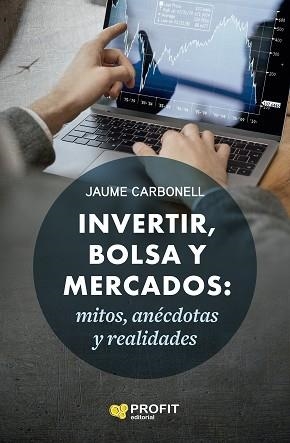 INVERTIR,BOLSA Y MERCADOS | 9788418464782 | CARBONELL MEDRANO, JAUME | Llibreria Geli - Llibreria Online de Girona - Comprar llibres en català i castellà