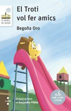 EL TROTI VOL FER AMICS | 9788466157018 | ORO PRADERA, BEGOÑA | Llibreria Geli - Llibreria Online de Girona - Comprar llibres en català i castellà