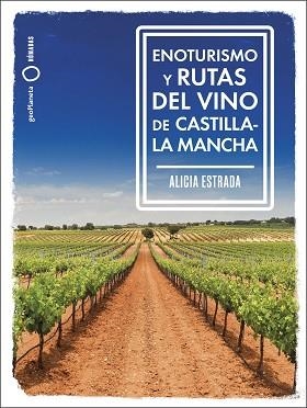 ENOTURISMO Y RUTAS DEL VINO DE CASTILLA-LA MANCHA | 9788408287162 | ESTRADA ALONSO, ALICIA | Llibreria Geli - Llibreria Online de Girona - Comprar llibres en català i castellà