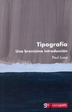 TIPOGRAFÍA. UNA BREVÍSIMA INTRODUCCIÓN | 9788496657649 | LUNA,PAUL | Llibreria Geli - Llibreria Online de Girona - Comprar llibres en català i castellà