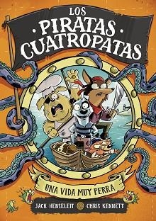 LOS PIRATAS CUATROPATAS-1.UNA VIDA MUY PERRA | 9788419522702 | HENSELEIT, JACK | Llibreria Geli - Llibreria Online de Girona - Comprar llibres en català i castellà