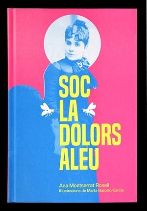 SOC LA DOLORS ALEU | 9788491565826 | MONTSERRAT ROSELL, ANA | Llibreria Geli - Llibreria Online de Girona - Comprar llibres en català i castellà