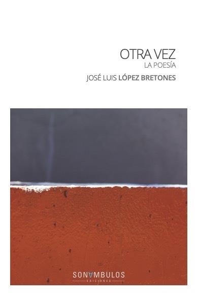 OTRA VEZ LA POESÍA | 9788412706581 | ÑÓPEZ BRETONES,JOSÉ LUIS | Llibreria Geli - Llibreria Online de Girona - Comprar llibres en català i castellà