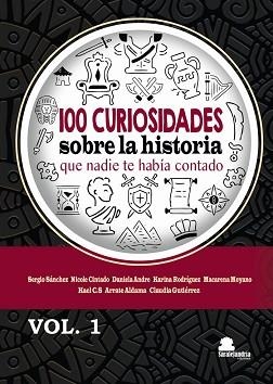 100 CURIOSIDADES SOBRE LA HISTORIA QUE NADIE TE HABIA CONTADO | 9788410105324 | SÁNCHEZ, SERGIO/CINTADO, NICOLE/ANDRE, DANIELA | Libreria Geli - Librería Online de Girona - Comprar libros en catalán y castellano