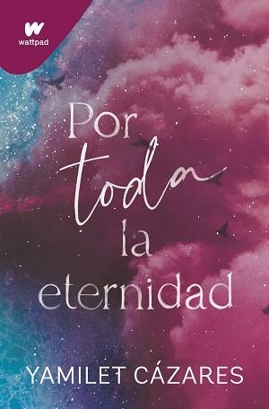 POR TODA LA ETERNIDAD (TE AMARÉ 2) | 9788419501622 | CÁZARES, YAMILET | Llibreria Geli - Llibreria Online de Girona - Comprar llibres en català i castellà