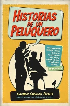 HISTORIAS DE UN PELUQUERO | 9788411310864 | ARGIMIRO CARRASCO PERALTA | Libreria Geli - Librería Online de Girona - Comprar libros en catalán y castellano