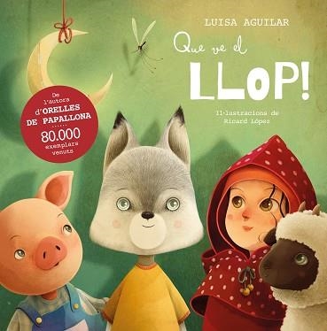 QUE VE EL LLOP! | 9788448867713 | AGUILAR, LUISA | Llibreria Geli - Llibreria Online de Girona - Comprar llibres en català i castellà