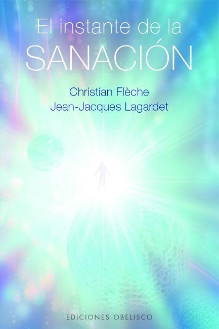 EL INSTANTE DE LA SANACIÓN | 9788411721677 | FLÈCHE, CHRISTIAN FLÈCHE/LAGARDET, JEAN-JACQUES | Libreria Geli - Librería Online de Girona - Comprar libros en catalán y castellano